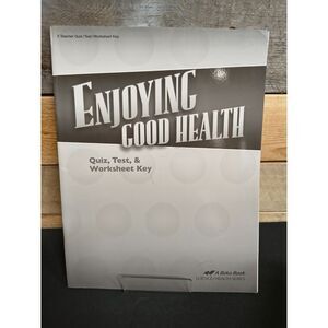 Abeka Enjoying Good Health Quiz, Test, and Worksheet Key 3rd Ed. Pt # 13526706